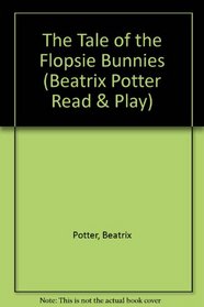 The Tale of the Flopsie Bunnies (Beatrix Potter Read & Play)