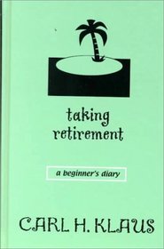Taking Retirement: A Beginner's Diary (Large Print)