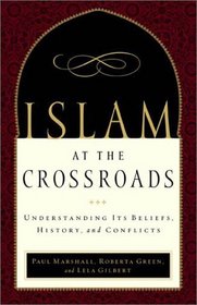 Islam at the Crossroads: Understanding Its Beliefs, History, and Conflicts