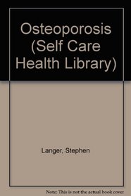 Osteoporosis (Self Care Health Library)