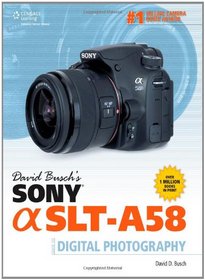 David Busch's Sony Alpha SLT-A58 Guide to Digital Photography