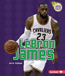 Lebron James (3rd Revised Edition) (Amazing Athletes)