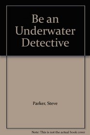 Be an Underwater Detective