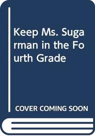 Keep Ms. Sugarman in the Fourth Grade
