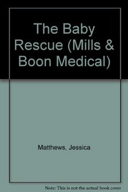 The Baby Rescue (Medical Romance)