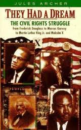 They had a dream The civil rights struggle from Frederick Douglass to Marcus Garvey to Martin Luther King Jr. and Malcolm X