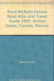 Rand McNally Deluxe Road Atlas and Travel Guide 1995: United States, Canada, Mexico