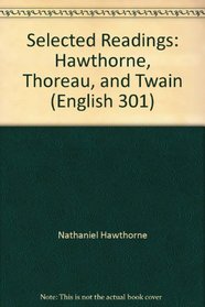 Selected Readings: Hawthorne, Thoreau, and Twain (English 301)