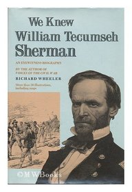 We knew William Tecumseh Sherman: An Eyewitness Biography