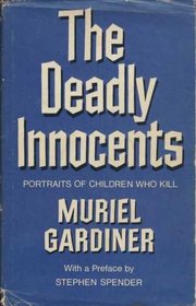 THE DEADLY INNOCENTS.  Portraits of Children who Kill.