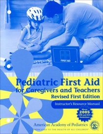 Pediatric First Aid For Caregivers And Teachers Resource Manual, Revised First Edition