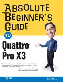 Absolute Beginner's Guide to Quattro Pro X3 (Absolute Beginner's Guide)