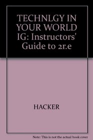 TECHNLGY IN YOUR WORLD IG: Instructors' Guide to 2r.e