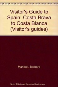 Visitor's Guide to Spain: Costa Brava to Costa Blanca (Visitor's guides)