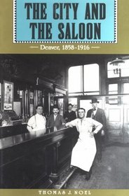 The City and the Saloon: Denver, 1858-1916
