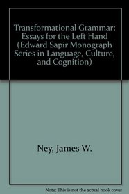 Transformational Grammar: Essays for the Left Hand (Edward Sapir Monograph Series in Language, Culture, and Cognition)