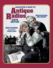 Collectors Guide To Antique Radios: Identification and Values (Collector's Guide to Antique Radios)