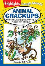 Animal Crackups: 1,001 Beastly Riddles, Jokes, and Tongue Twisters from Highlights (Laugh Attack!)