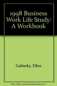 1998 Business Work Life Study: A Workbook