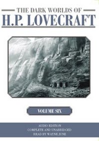 The Dark Worlds of H. P. Lovecraft, Vol. 6