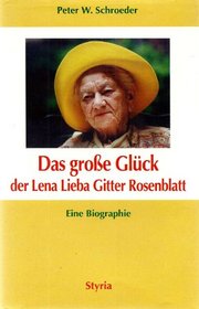 Das grosse Glck der Lena Lieba Gitter Rosenblatt - Eine Biographie