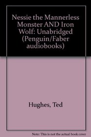 Nessie the Mannerless Monster AND Iron Wolf: Unabridged (Penguin/Faber audiobooks)
