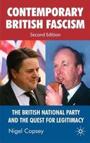 Contemporary British Fascism: The British National Party and the Quest for Legitimacy (Reader in Modern History)