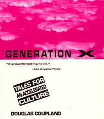 Generation X : Tales for an Accelerated Culture