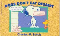 Dogs Don't Eat Dessert (Peanuts Collector Series)