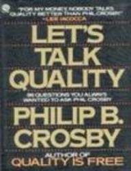 Let's Talk Quality: 96 Questions You Always Wanted to Ask Phil Crosby
