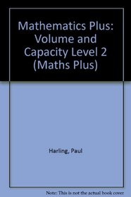 Mathematics Plus: Volume and Capacity Level 2 (Maths Plus)