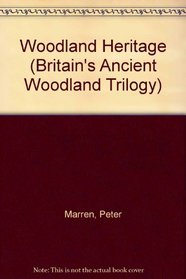 Woodland Heritage (Britain's Ancient Woodland Trilogy)
