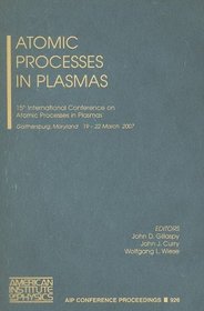 Atomic Processes in Plasmas: The 15th International Conference on Atomic Processes in Plasmas (AIP Conference Proceedings / Atomic, Molecular, Chemical Physics)