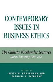 Contemporary Issues in Business Ethics: The Callista Wicklander Lectures, DePaul University 1991-2005