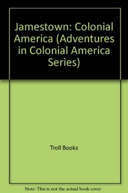 Jamestown: Colonial America (Adventures in Colonial America Series)