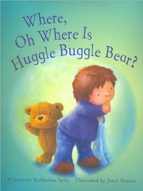 Where, Oh Where Is Huggle Buggle Bear?