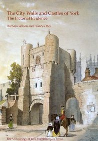 The City Walls and Castles of York: The Pictorial Evidence