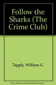 Follow the Sharks (The Crime Club)