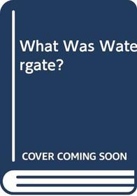 What Was Watergate?