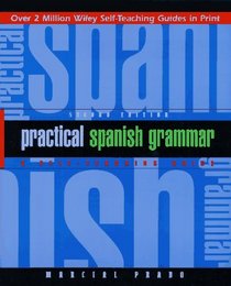 Practical Spanish Grammar : A Self-Teaching Guide (Wiley Self-Teaching Guides)