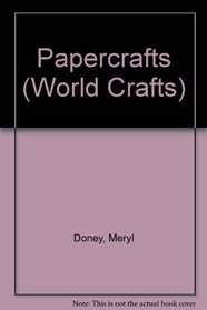 Papercrafts (Doney, Meryl, World Crafts,)