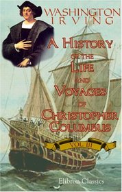 A History of the Life and Voyages of Christopher Columbus: Volume 3