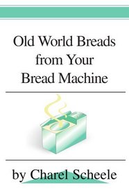 Old World Breads from Your Bread Machine