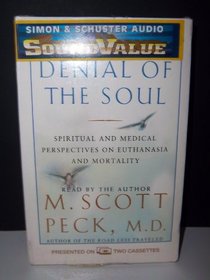 Denial of the Soul: Spiritual and Medical Perspectives on Euthanasia (Audio Book)