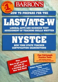 Barron's How to Prepare for the Last/Ats-W: How to Prepare for the Liberal Arts and Sciences Test Assessment of Teaching Skills-Written (Barron's How to Prepare for the Last/Ats-W)