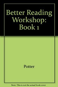 Better Reading Workshop: Book 1