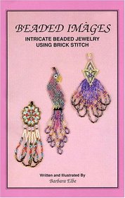 Beaded Images: Intricate Beaded Jewelry Using Brick Stitch