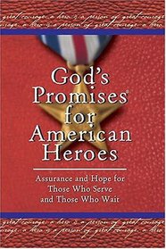 God's Promises for American Heroes: Assurance and Hope for Those Who Serve and Those Who Wait