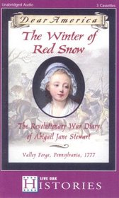 The Winter Of Red Snow: The Revoluntionary War Diary Of Abigail Jane Stewart, Valley Forge, Pennsylvania, 1777 (Dear America)