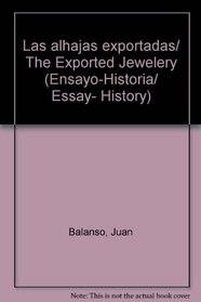 Las alhajas exportadas/ The Exported Jewelery (Ensayo-Historia/ Essay- History)